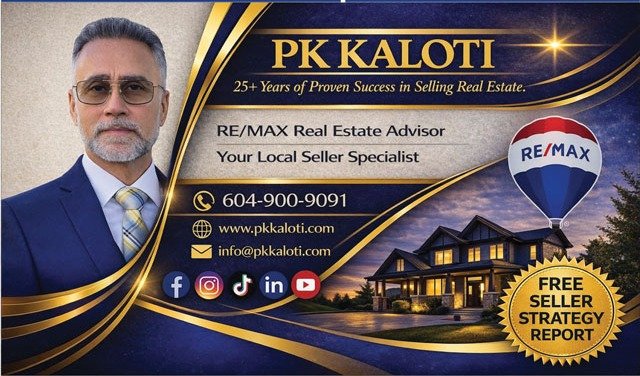 PK Kaloti — RE/MAX Real Estate Advisor, your local seller specialist with 25+ years of proven success. Call 604-900-9091.